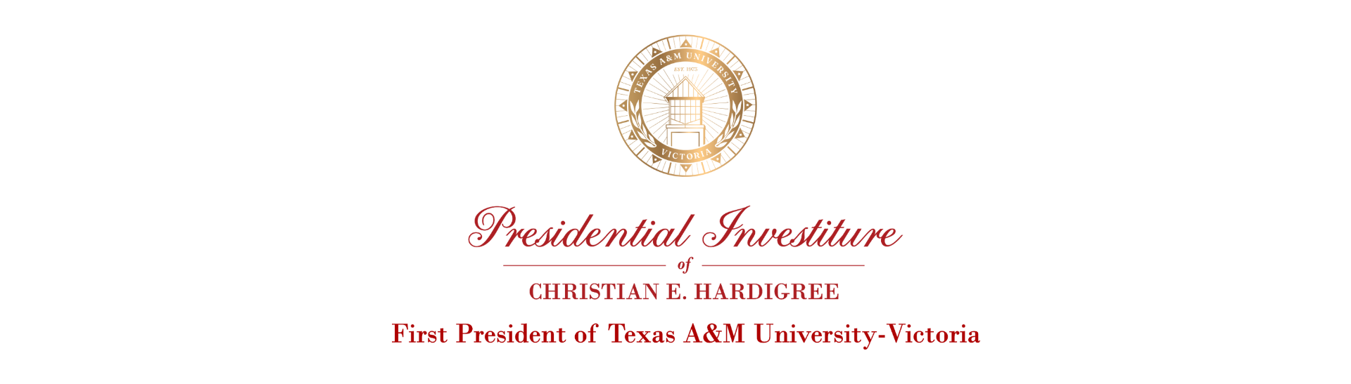 Presidential Investiture of Christian E Hardigree First President of Texas A&M University-Victoria